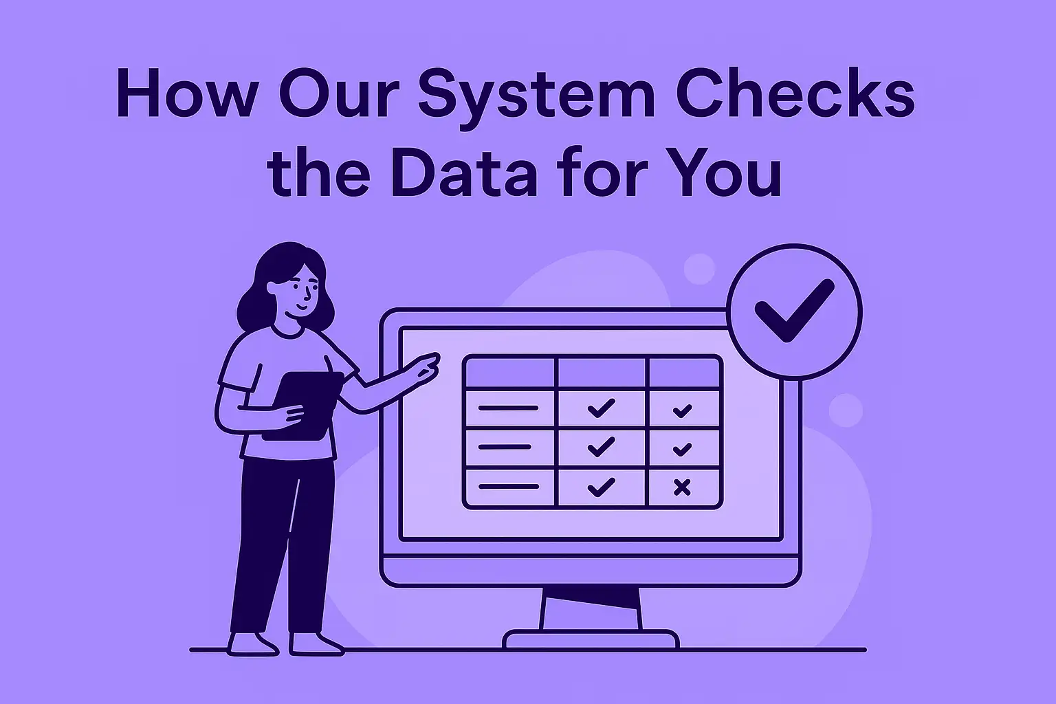 How Our System Checks the Data for You